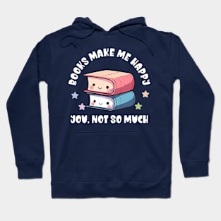 Kawaii Books Make Me Happy, You Not So Much - Funny Hoodie